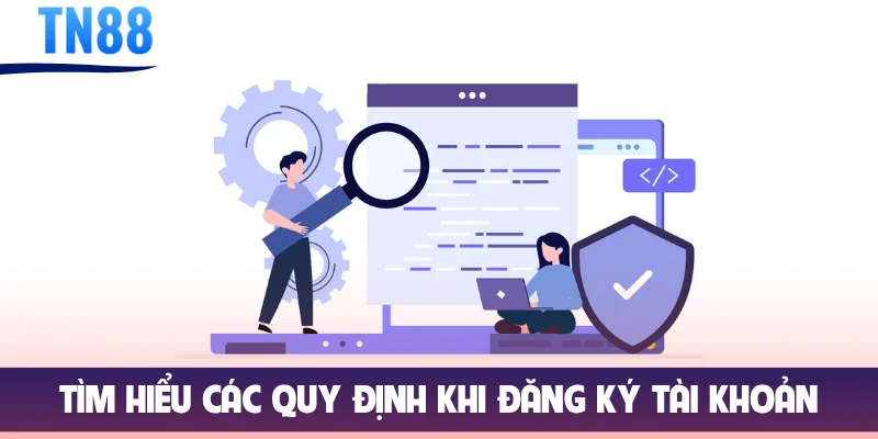 Tìm hiểu các quy định khi đăng ký tài khoản